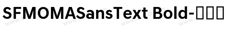 SFMOMASansText Bold字体转换